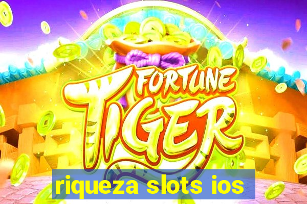 riqueza slots ios